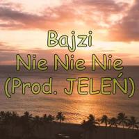 Nie Nie Nie_Bajzi,Jelen