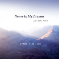Never in My Dreams(feat. Luna Keller)_Dominic Romano,Luna Keller