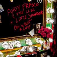 Oh, What A Life_Andy Frasco,The U.N.,Little Stranger