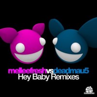 Hey Baby_Melleefresh,Deadmau5