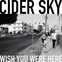 Wish You Were Here_Cider Sky