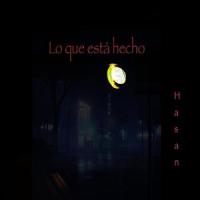 Lo que esta hecho_Hasan