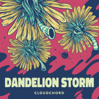 Dandelion Storm_Cloudchord