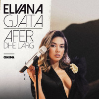 Afer dhe larg_Elvana Gjata