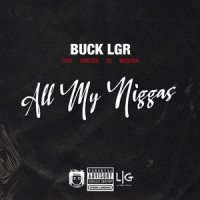 All My Niggas_Buck LGR,Cha$e,Bando 36ix,Taz,Whisk Brim