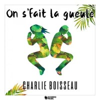 On sfait la gueule_Charlie Boisseau