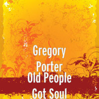 Old People Got Soul_Gregory Porter