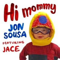 Hi Mommy(feat. Jace)_Jon Sousa,Jace