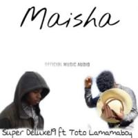 Maisha (feat. Super deluxe)_TOTOLAMAMABOY,Super Deluxe
