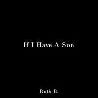 If I Have A Son_Ruth B.