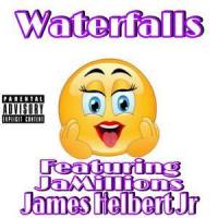 Waterfalls_James Helbert Jr,Jamillions,Gabe Schillinger