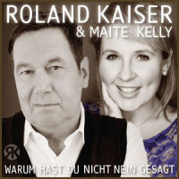 Warum hast du nicht nein gesagt_Roland Kaiser,Maite Kelly