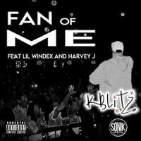 FAN OF ME (feat. Lil Windex & Harvey Justice III)_K-Blitz,Lil Windex,Harvey Justice III