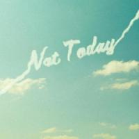 Not Today_Matty