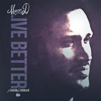 Live Better_Marcus D,Saigon,Choklate
