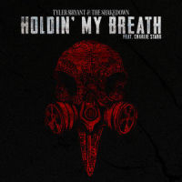 Holdin’ My Breath_Tyler Bryant & The Shakedown,Charlie Starr