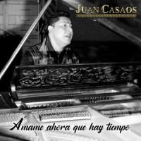 Àmame Ahora Que Hay Tiempo_Juan Casaos