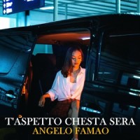 T'aspetto chesta sera_Angelo Famao