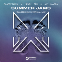 Summer Jams_Blasterjaxx,Henri PFR,Jay Mason