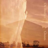 Don’t Waste Time (Ghosts)_Oh Brother