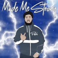Made Me Strong_Pablo