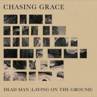 Dead Man (Laying on the Ground)_Chasing Grace