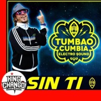 Sin Ti_Tumbao Cumbia Electro Sound,King Changó,Emiliano Bruguera TH,Negrito Man