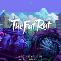 Let Love Win_TheFatRat,Anjulie