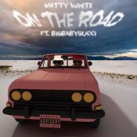 On The Road (feat. BIGBABYGUCCI)_Matty White,BIGBABYGUCCI