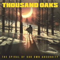 The Spiral Of Our Own Absurdity_Thousand Oaks
