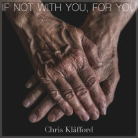 If Not With You, For You_Chris Kläfford