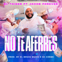 No Te Aferres_El Taiger,Jacob Forever,DJ Conds,El Brujo Music