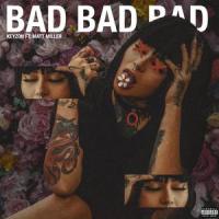 Bad Bad Bad (feat. Matt Miller)_Keyzon,Matt Miller