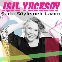 Şarkı Söylemek Lazım_Işıl Yücesoy,Sezen Aksu,Murat Aşkan