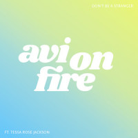 Don't Be a Stranger_Avi on Fire,Tessa Rose Jackson