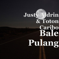 Bale Pulang_Justy Aldrin,Toton Caribo