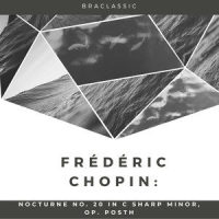 Nocturne No. 20 in C-Sharp Minor, Op. Posth_Braclassic,Frédéric Chopin