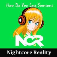 How Do You Love Someone_Nightcore Reality