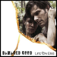 Damaged Good_Life on Eris,Chris Carmack,Erin Slaver
