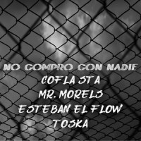 No Compro con Nadie_COFLA STA,Esteban el Flow,Mr. Morels,Toska