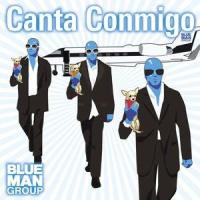 Canta Conmigo_Blue Man Group