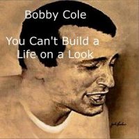 You Can't Build a Life on a Look_Bobby Cole
