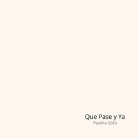 Que Pase y Ya_Paulina Goto