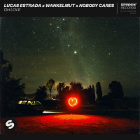 Oh Love_Lucas Estrada,Wankelmut,nobody cares