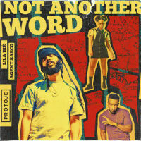 Not Another Word (feat. Agent Sasco)_Protoje,Lila Ike,Agent Sasco,Alecia Grey,Andrew Herrick Bain,Andrew Stoch,David Goldfine,Jeffrey Campbell,Laurent Paul Alfred,Oje Ollivierre,Romaine Oreliano Arnett