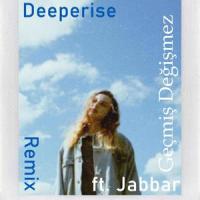 Geçmiş Değişmez (feat. Deeperise & Jabbar)_Deeside,Deeperise,Jabbar