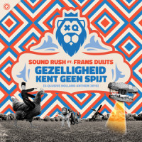 Gezelligheid Kent Geen Spijt (X-Qlusive Holland Anthem 2019)_Sound Rush,Frans Duijts