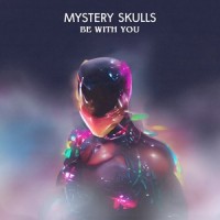 Be With You_Mystery Skulls