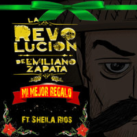 Mi Mejor Regalo_La Revolucion de Emiliano Zapata,Sheila Ríos
