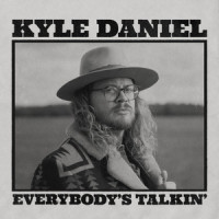 Everybody's Talkin'_Kyle Daniel
